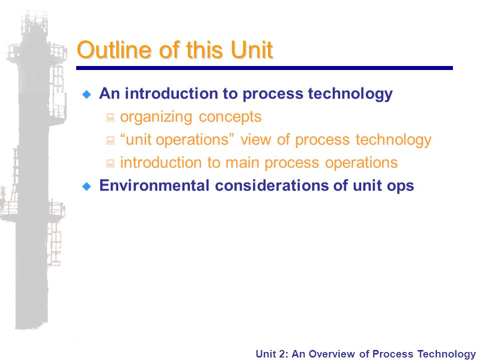 Outline of this Unit An introduction to process technology
