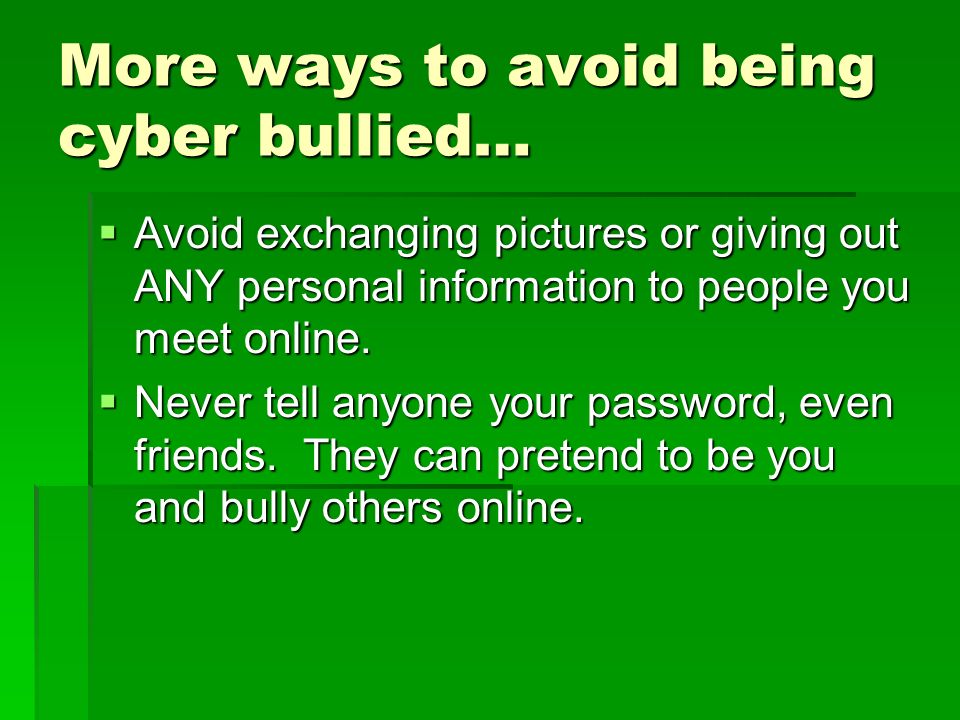 More ways to avoid being cyber bullied…