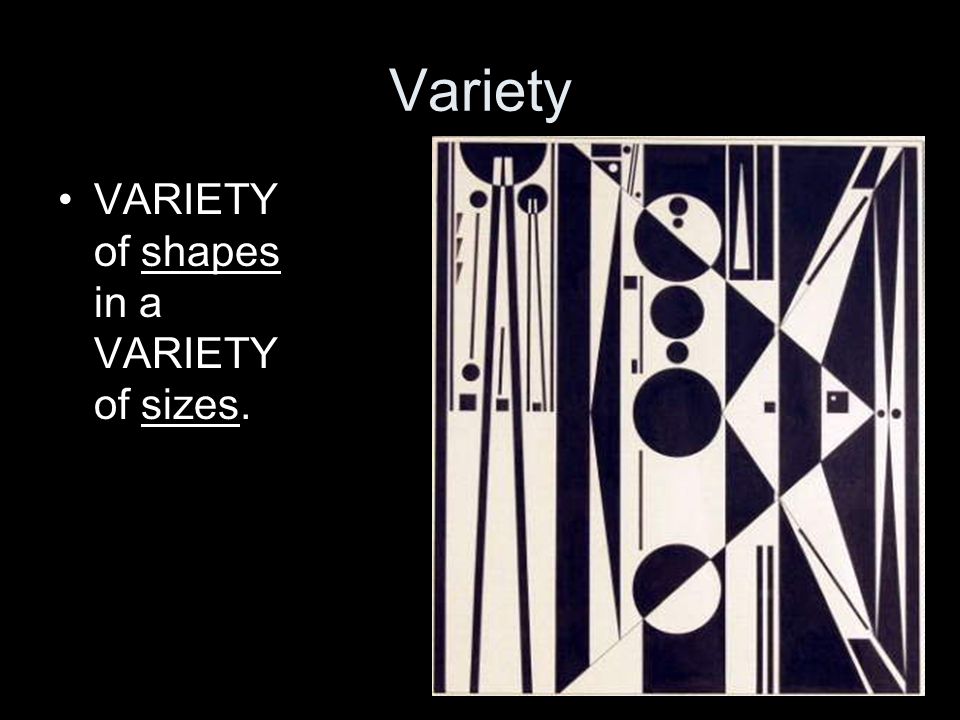 Variety VARIETY of shapes in a VARIETY of sizes.