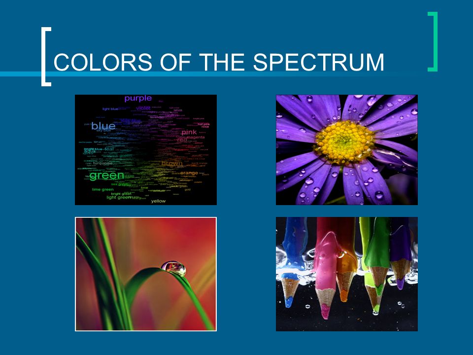 COLORS OF THE SPECTRUM