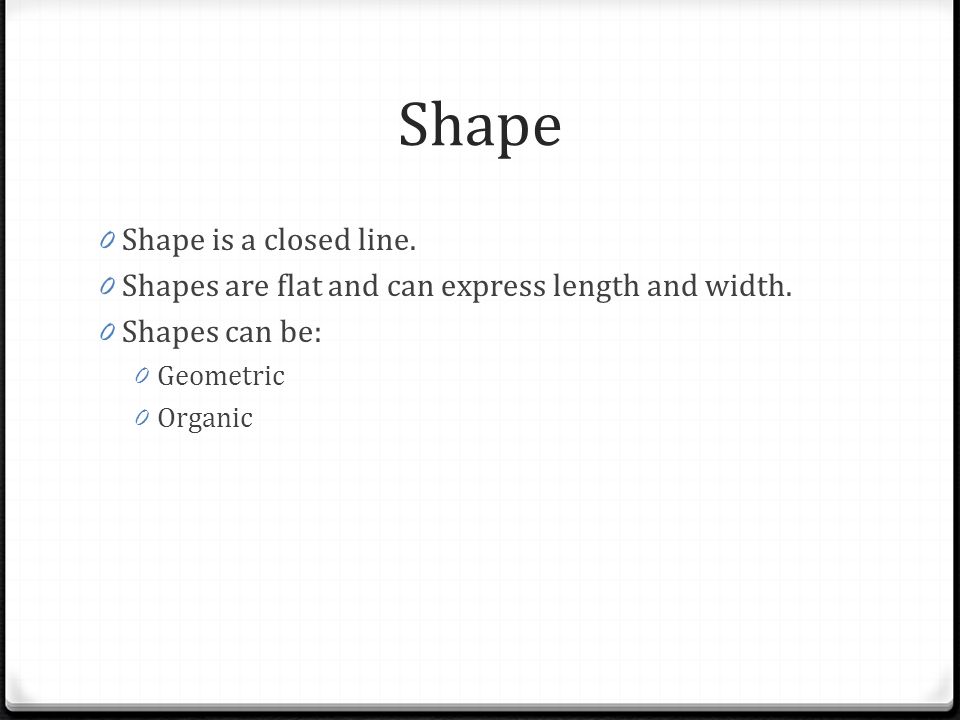 Shape Shape is a closed line.