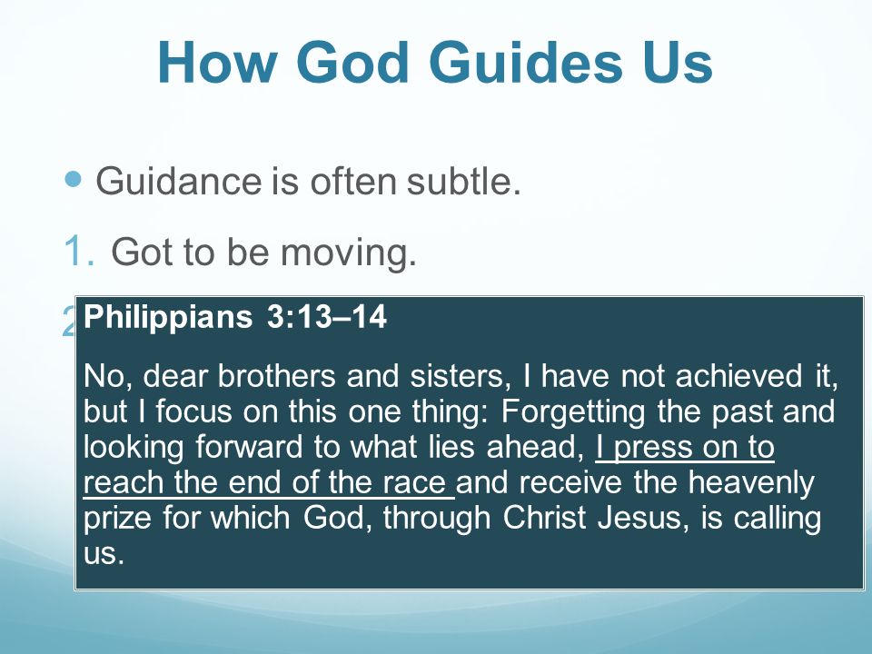How God Guides Us Guidance is often subtle. Got to be moving.