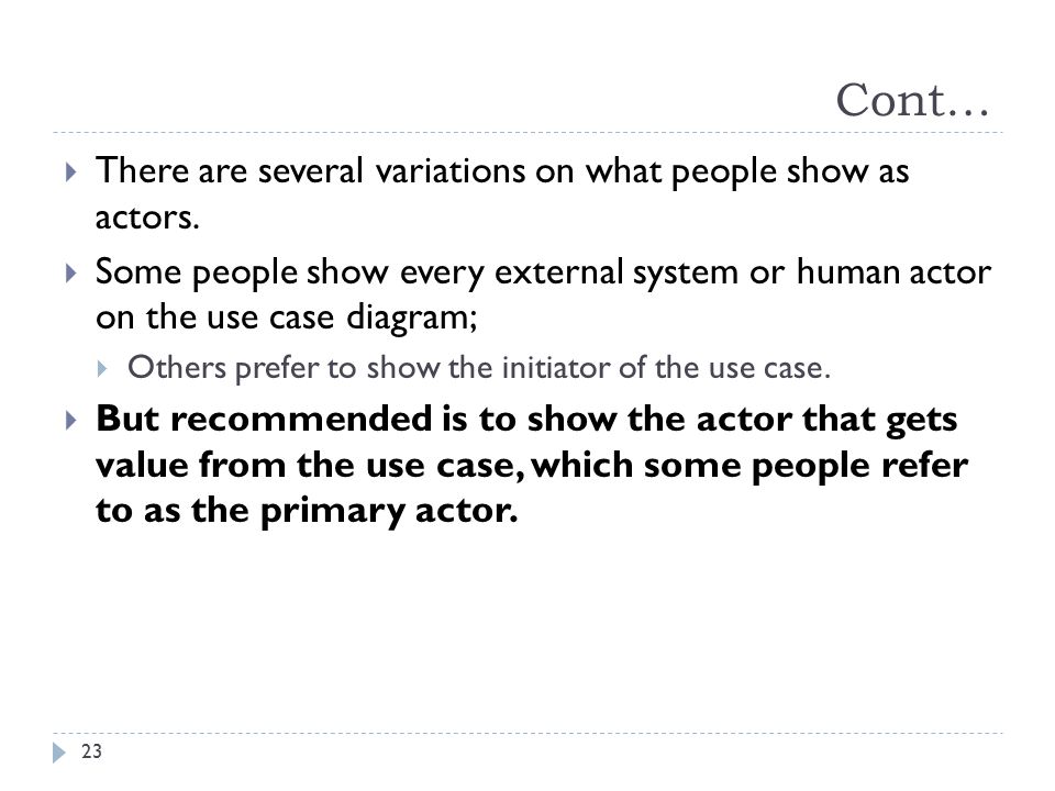 Cont… There are several variations on what people show as actors.