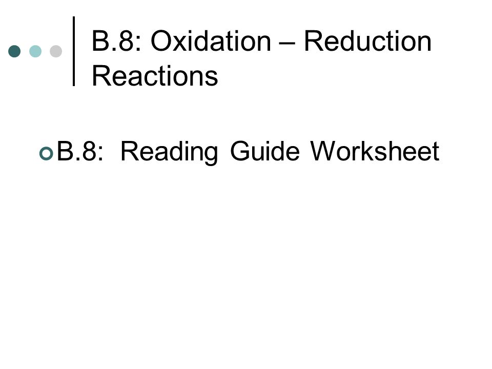 B.8: Oxidation – Reduction Reactions