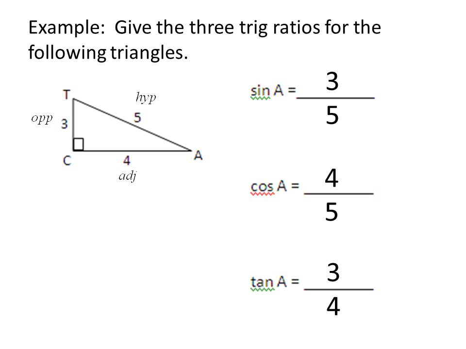 Example: Give the three trig ratios for the following triangles.