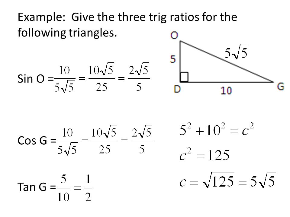 Example: Give the three trig ratios for the following triangles