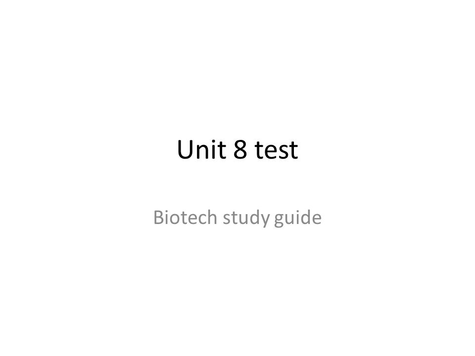 Unit 8 test Biotech study guide