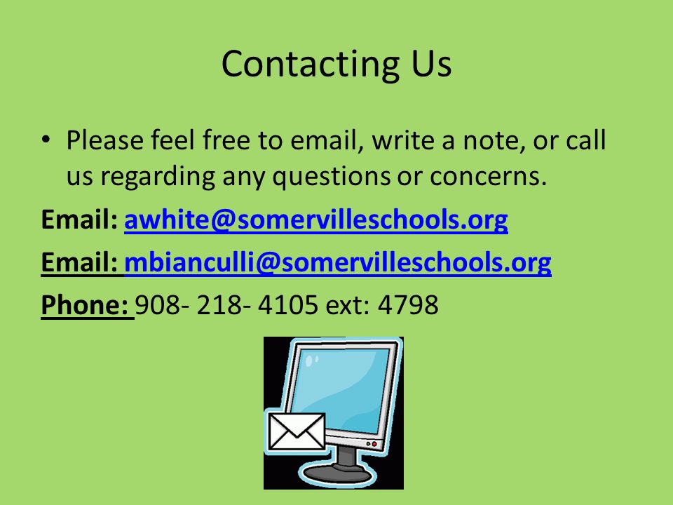 Contacting Us Please feel free to  , write a note, or call us regarding any questions or concerns.