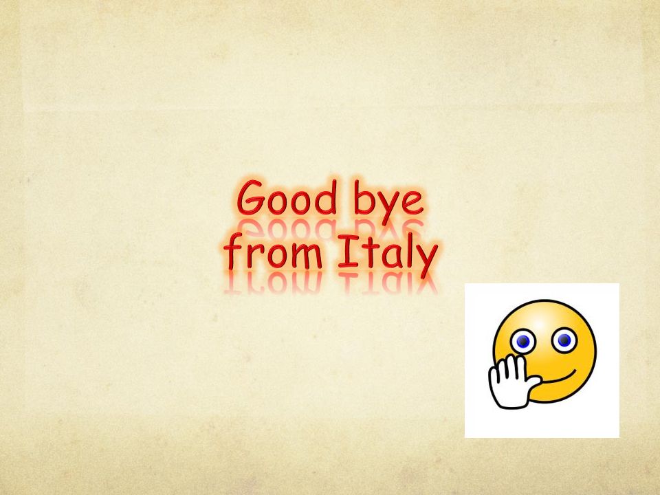 Good bye from Italy