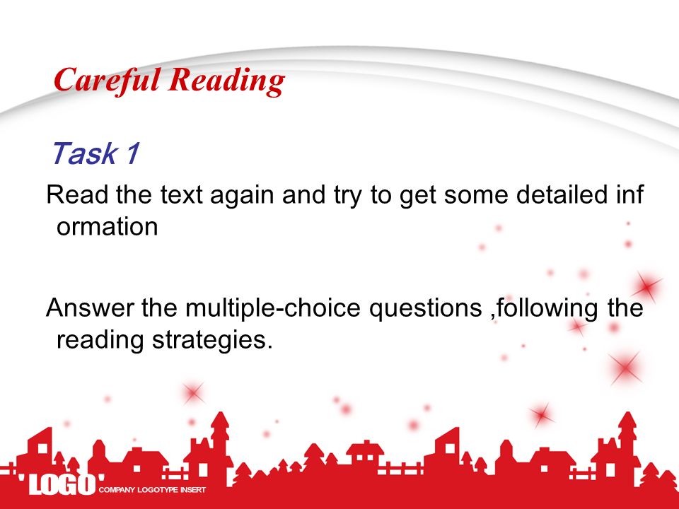 Careful Reading Task 1. Read the text again and try to get some detailed information.