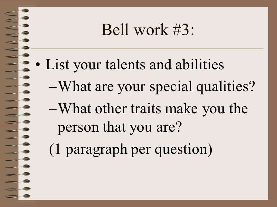 Bell work #3: List your talents and abilities