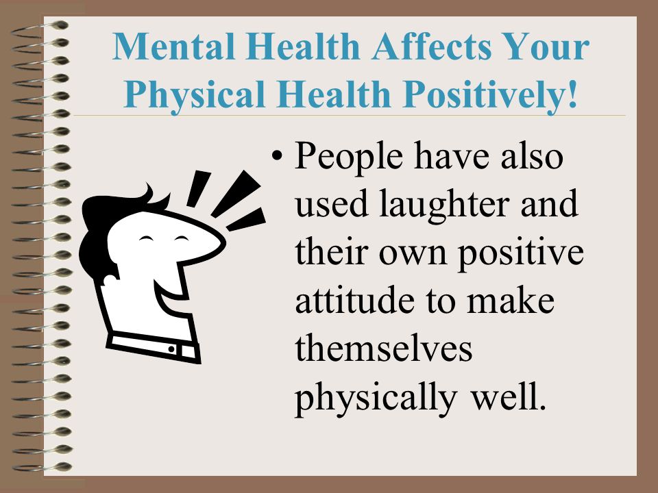 Mental Health Affects Your Physical Health Positively!