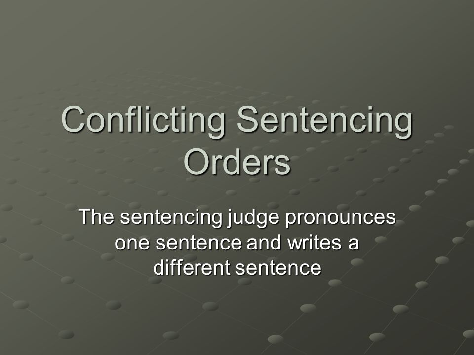 Conflicting Sentencing Orders