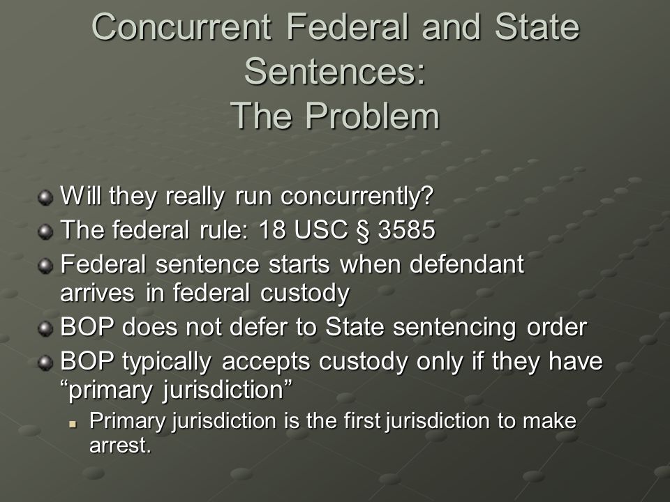 Concurrent Federal and State Sentences: The Problem