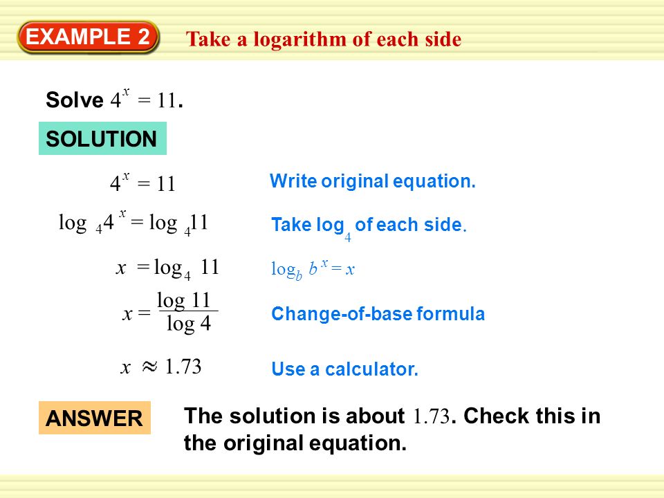 Take a logarithm of each side