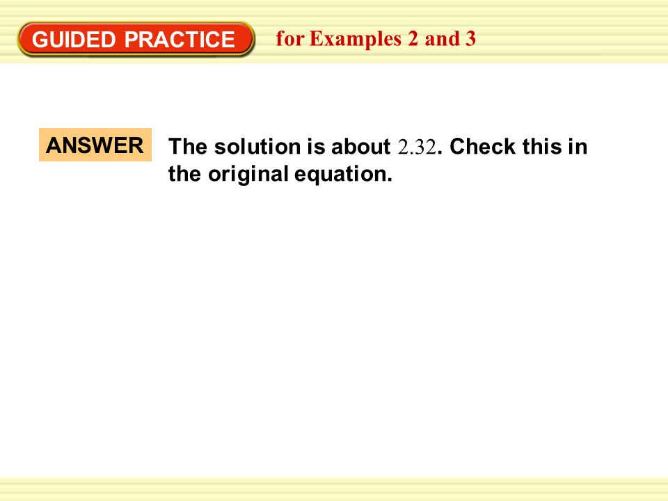 GUIDED PRACTICE for Examples 2 and 3. The solution is about Check this in the original equation.