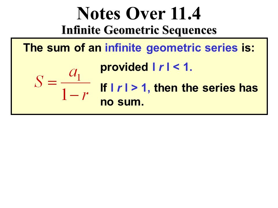 Notes Over 11.4 Infinite Geometric Sequences