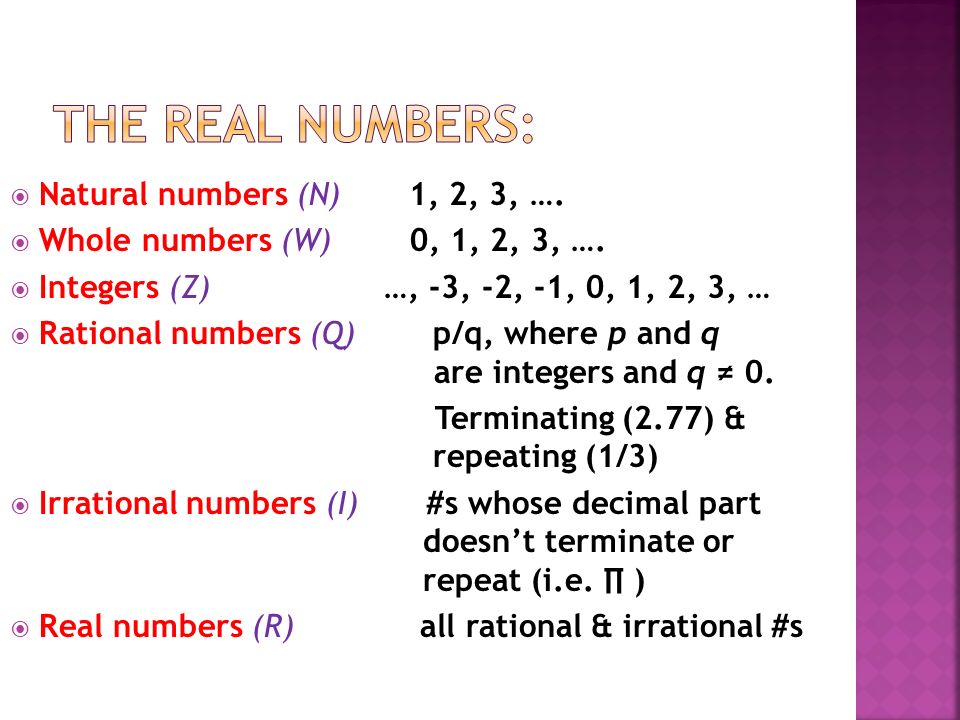 The real numbers: Natural numbers (N) 1, 2, 3, ….