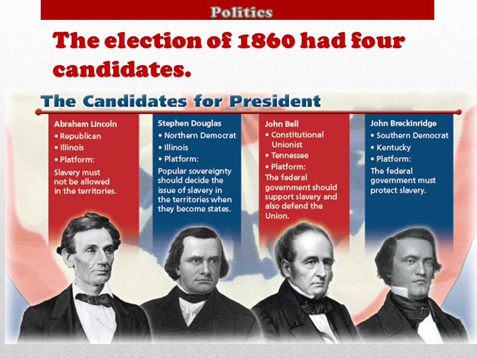 The election of 1860 had four candidates.