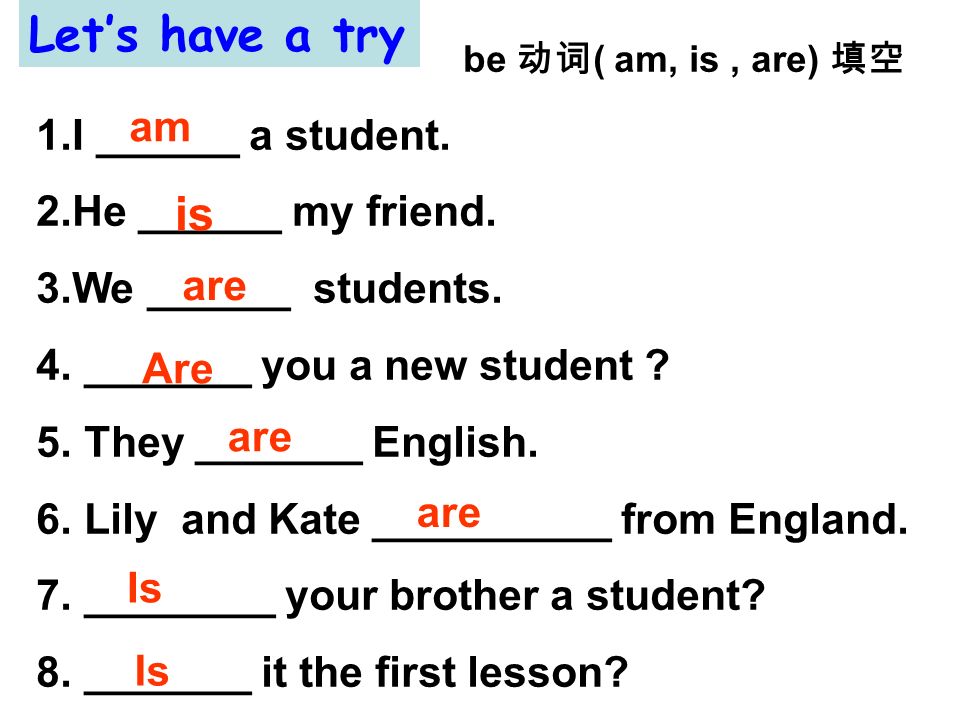 Let’s have a try be 动词( am, is , are) 填空 I ______ a student.