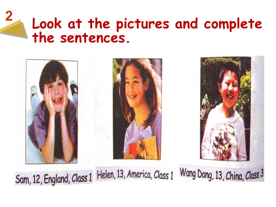 Look at the pictures and complete the sentences.
