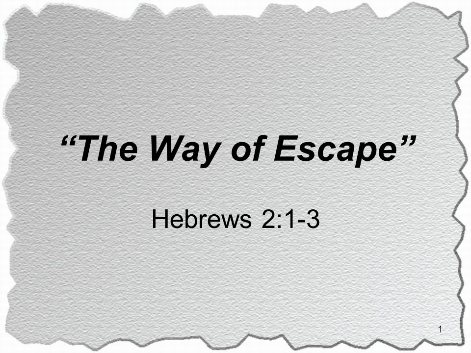 10/31/2010 am The Way of Escape Hebrews 2:1-3 Micky Galloway