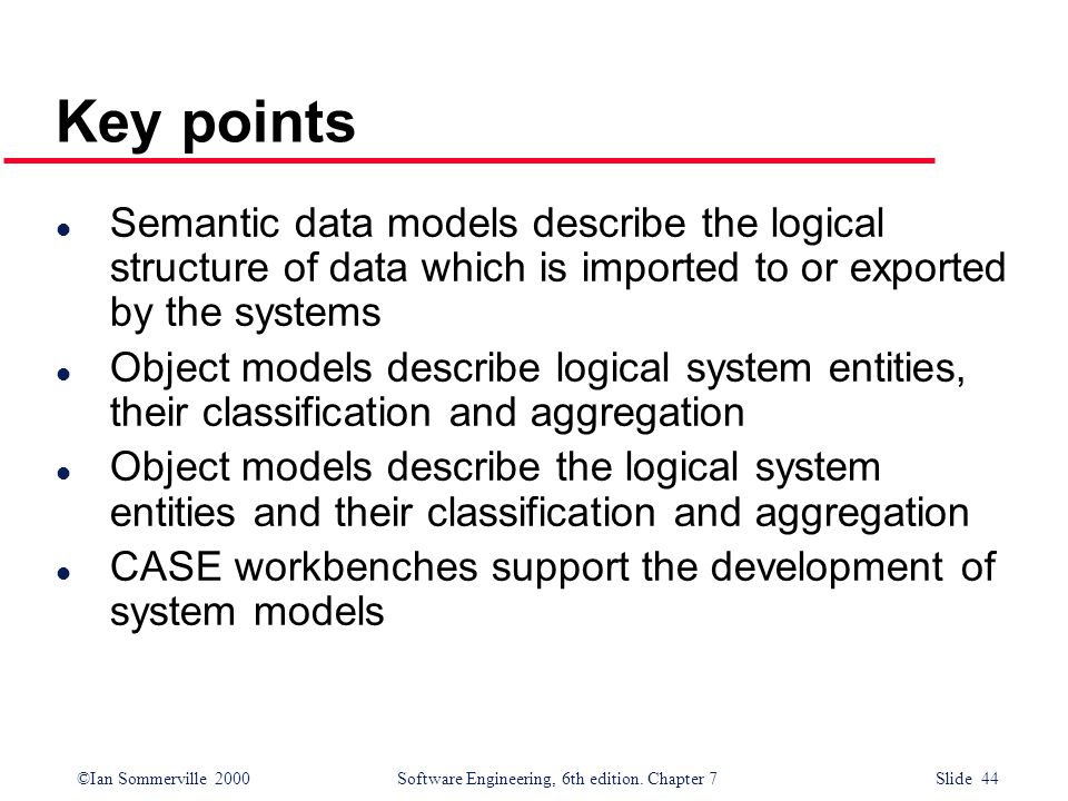 Key points Semantic data models describe the logical structure of data which is imported to or exported by the systems.