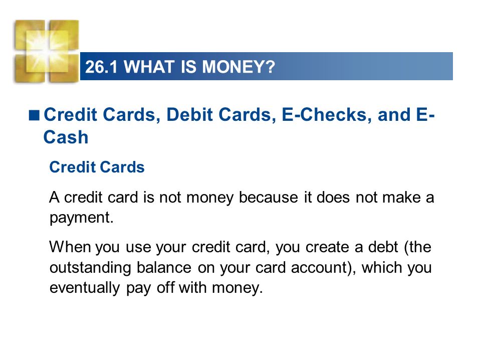 Credit Cards, Debit Cards, E-Checks, and E-Cash