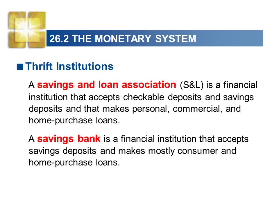Thrift Institutions 26.2 THE MONETARY SYSTEM