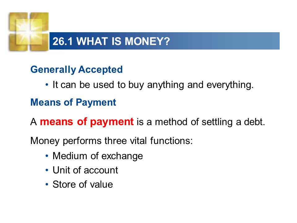 26.1 WHAT IS MONEY Generally Accepted