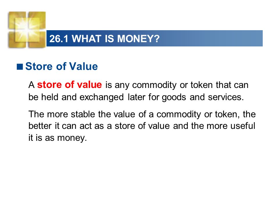 Store of Value 26.1 WHAT IS MONEY