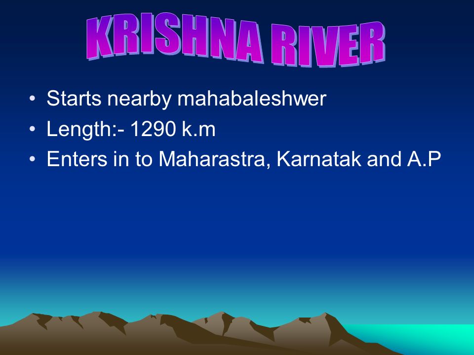 KRISHNA RIVER Starts nearby mahabaleshwer Length: k.m