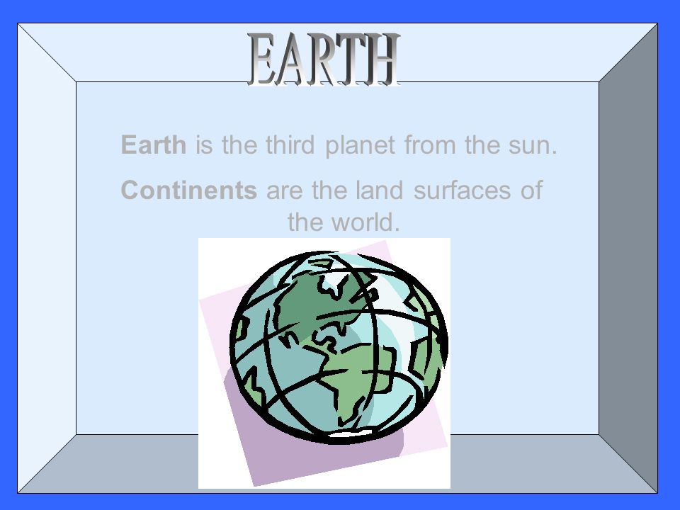 Continents are the land surfaces of the world.