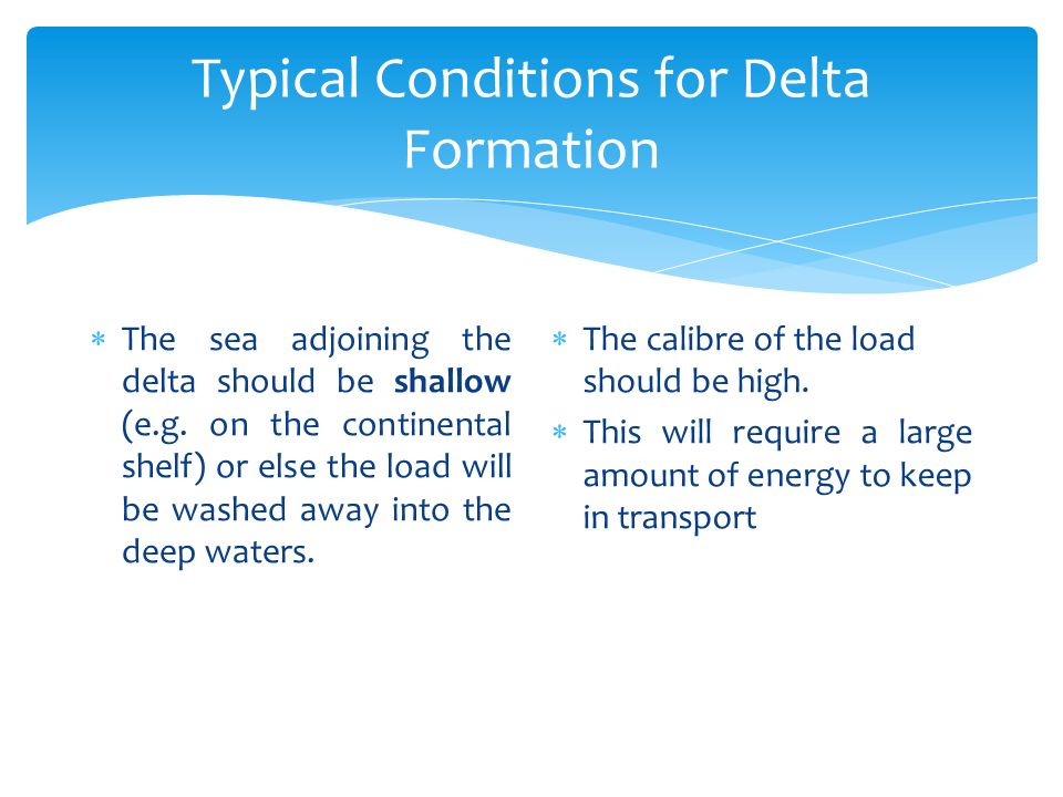 Typical Conditions for Delta Formation