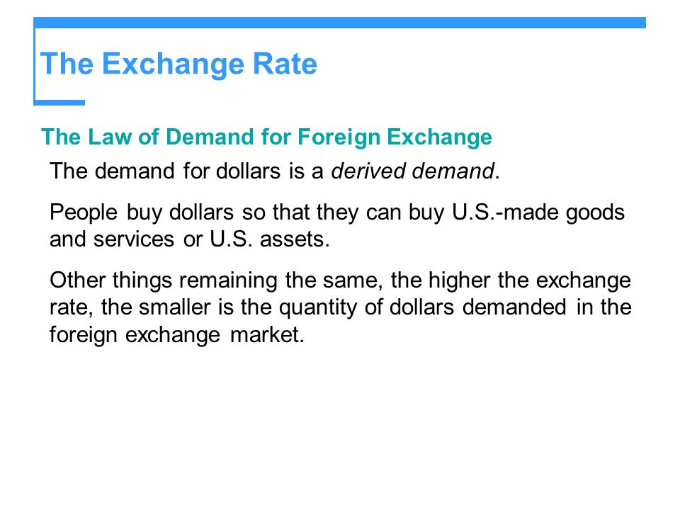 The Exchange Rate The Law of Demand for Foreign Exchange