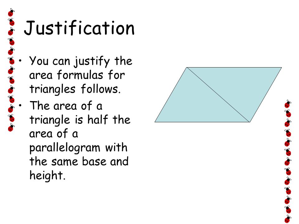 Justification You can justify the area formulas for triangles follows.