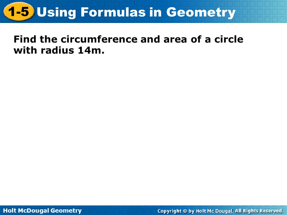 Find the circumference and area of a circle with radius 14m.