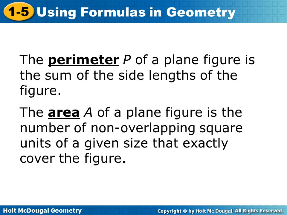The perimeter P of a plane figure is the sum of the side lengths of the figure.