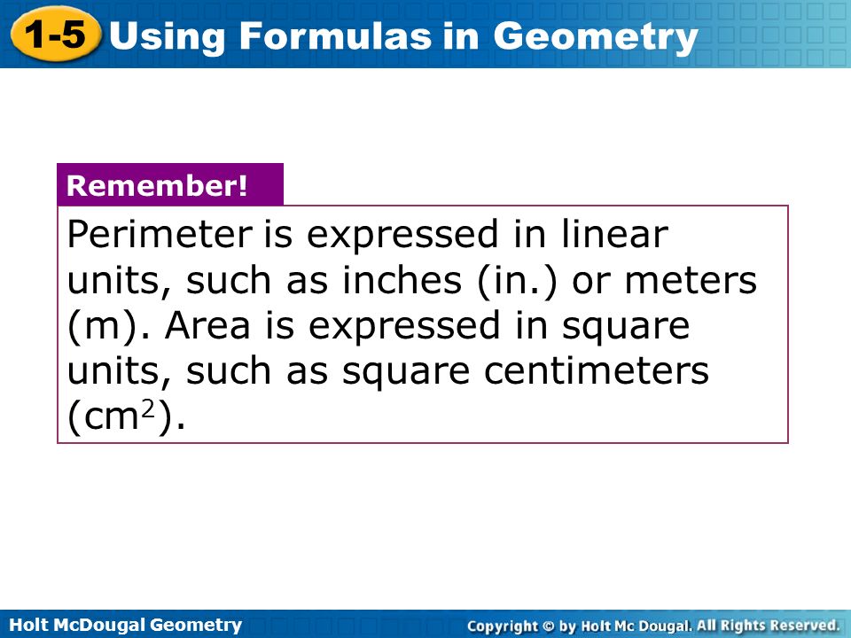 Perimeter is expressed in linear units, such as inches (in