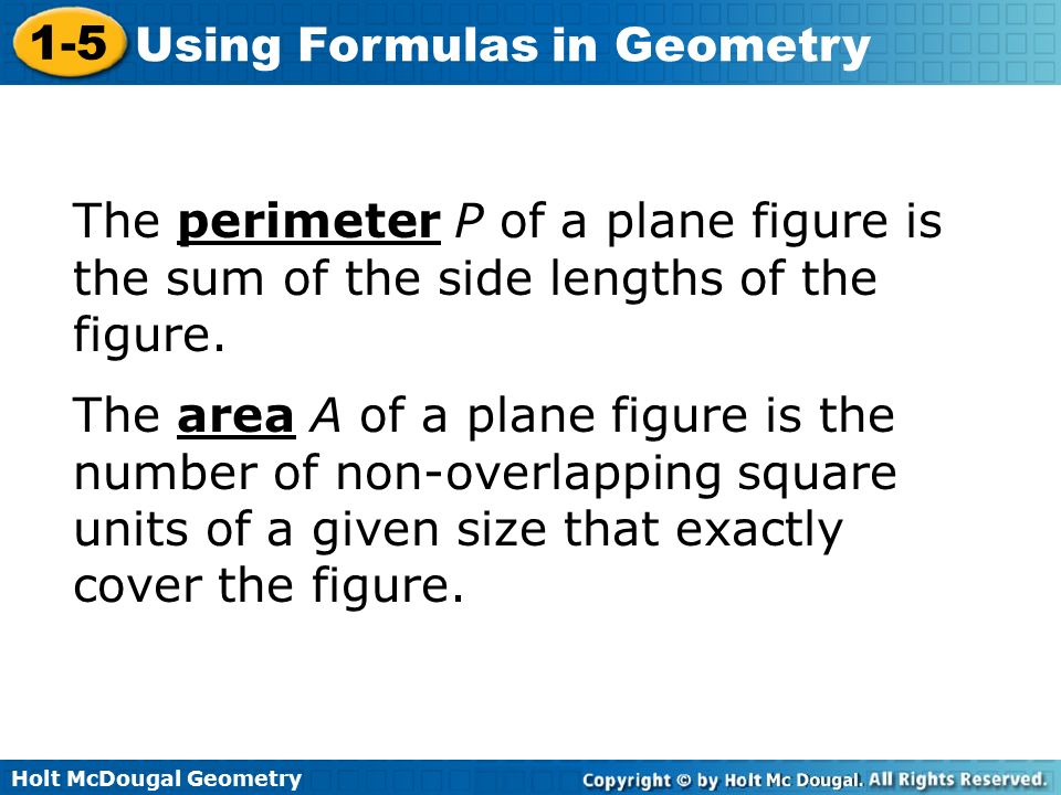 The perimeter P of a plane figure is the sum of the side lengths of the figure.