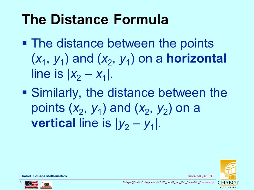 The Distance Formula The distance between the points (x1, y1) and (x2, y1) on a horizontal line is |x2 – x1|.
