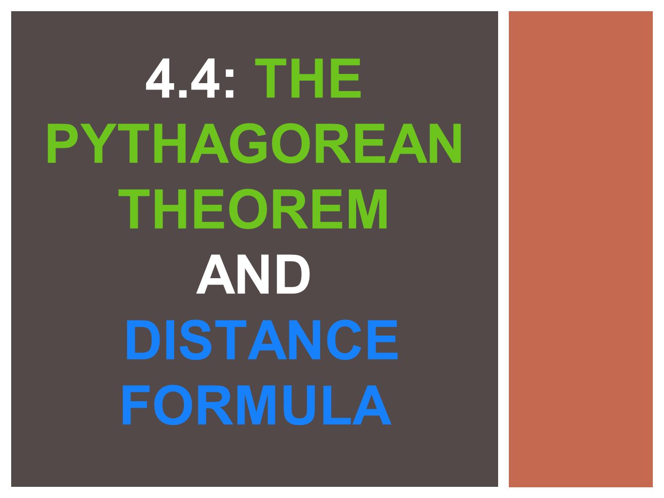4.4: THE PYTHAGOREAN THEOREM AND DISTANCE FORMULA