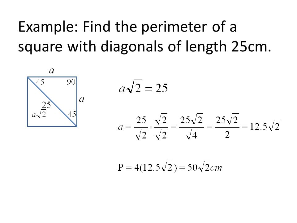 Example: Find the perimeter of a square with diagonals of length 25cm.