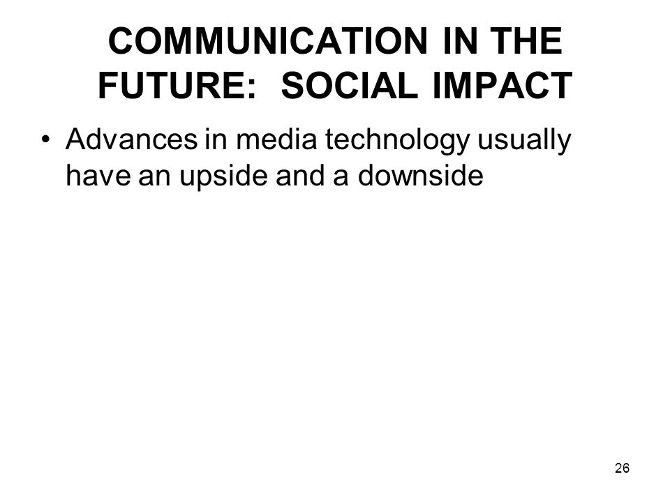COMMUNICATION IN THE FUTURE: SOCIAL IMPACT