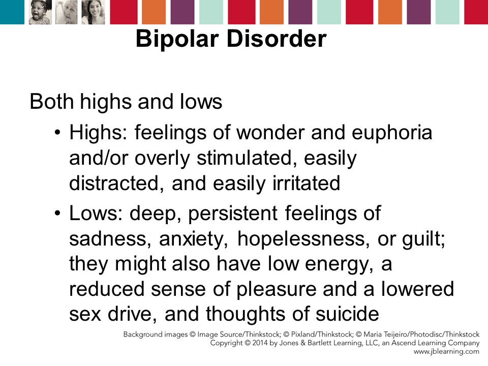 Bipolar Disorder Both highs and lows