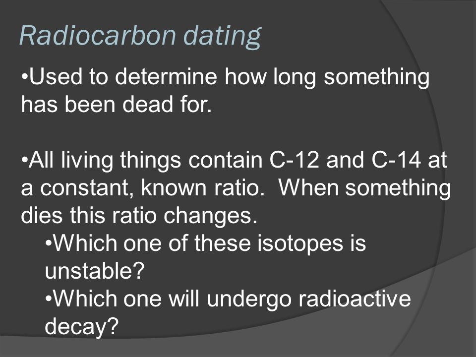 Radiocarbon dating used to determine