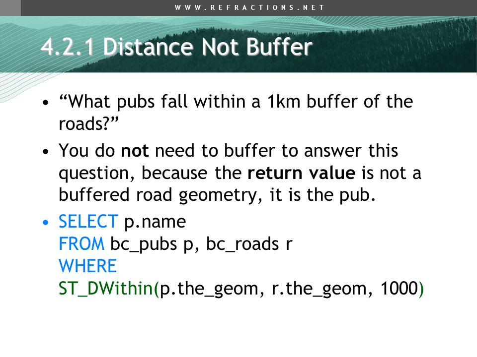 4.2.1 Distance Not Buffer What pubs fall within a 1km buffer of the roads