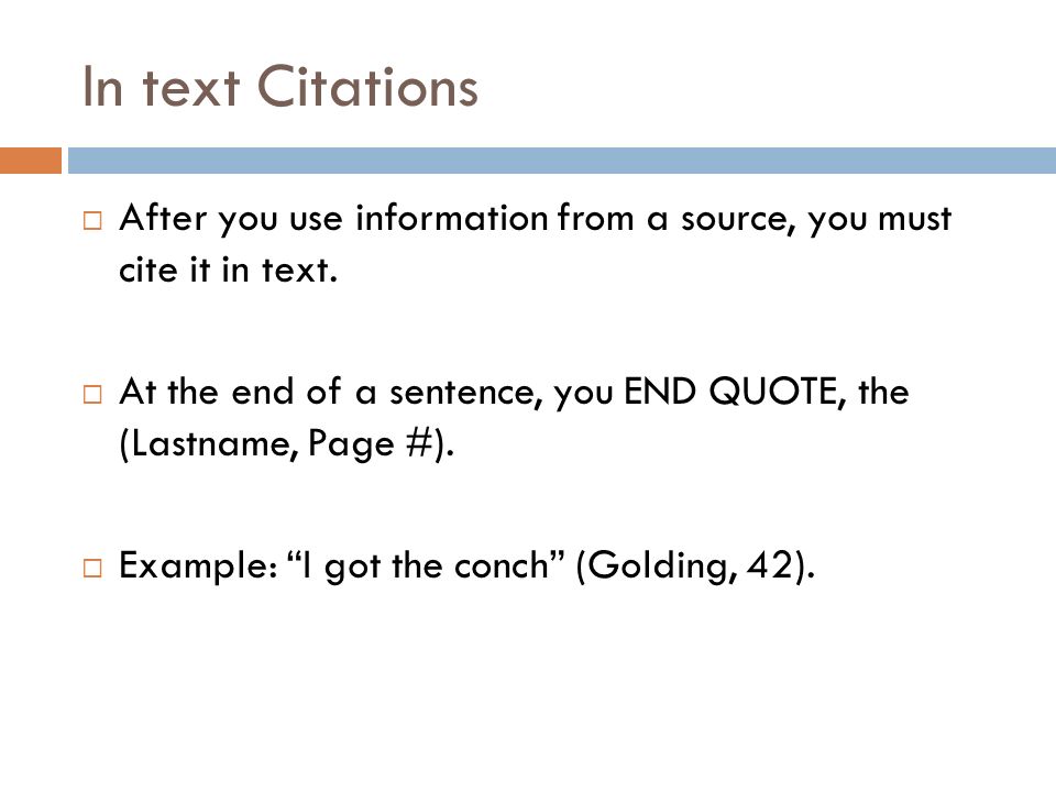In text Citations After you use information from a source, you must cite it in text.