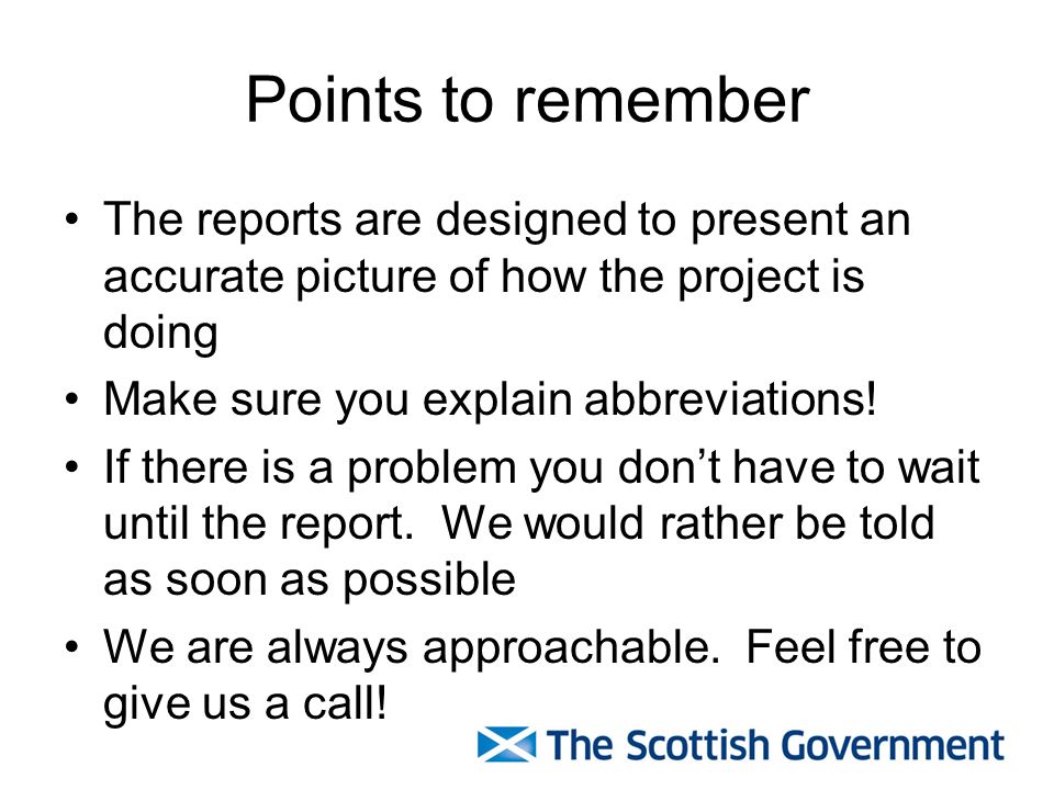 Points to remember The reports are designed to present an accurate picture of how the project is doing.