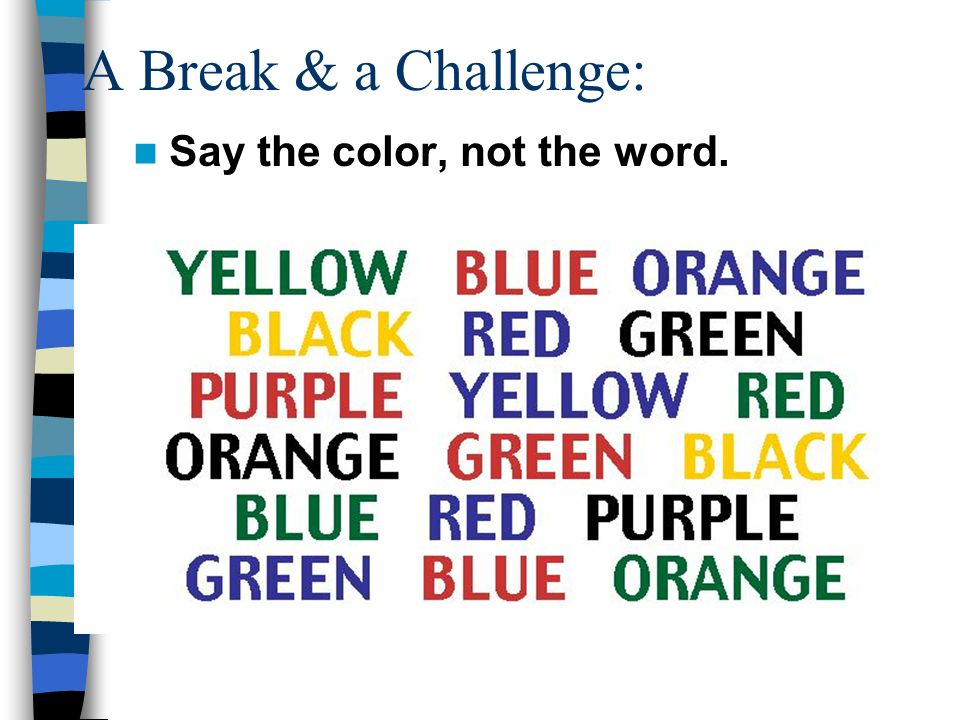 A Break & a Challenge: Say the color, not the word.